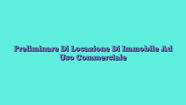 Preliminare Di Locazione Di Immobile Ad Uso Commerciale