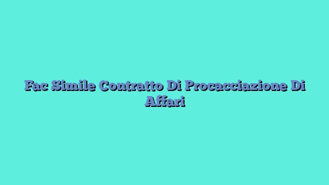 Fac Simile Contratto Di Procacciazione Di Affari