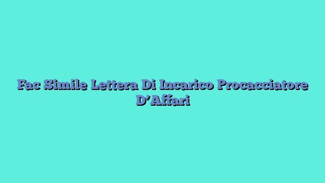 Fac Simile Lettera Di Incarico Procacciatore D’Affari