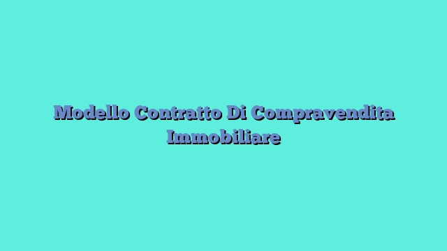 Modello Contratto Di Compravendita Immobiliare