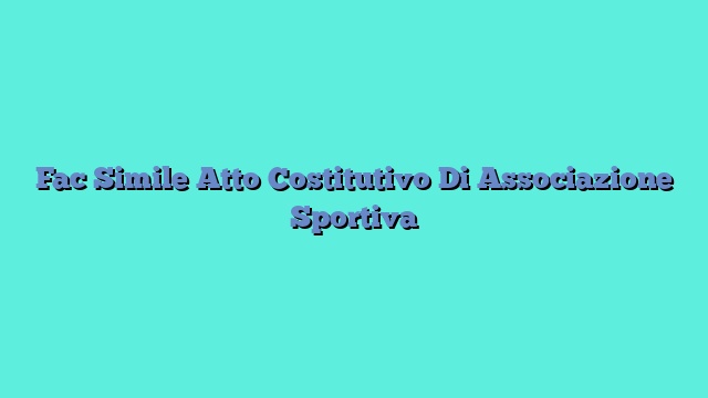 Fac Simile Atto Costitutivo Di Associazione Sportiva