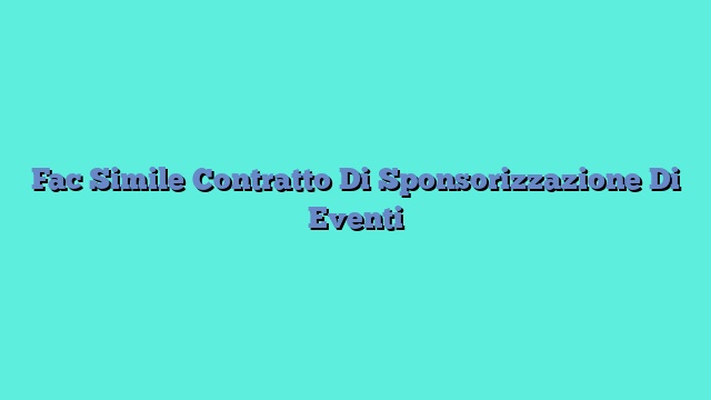 Fac Simile Contratto Di Sponsorizzazione Di Eventi