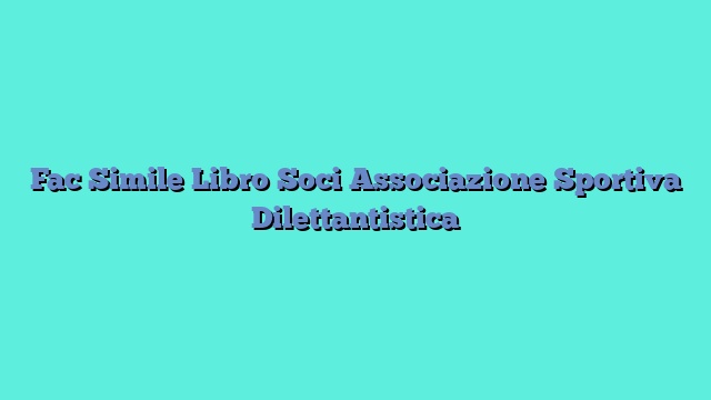 Fac Simile Libro Soci Associazione Sportiva Dilettantistica