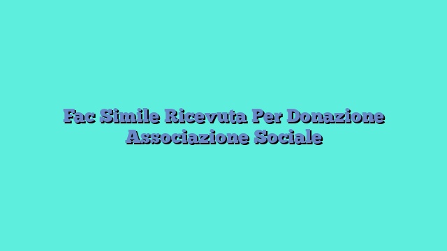 Fac Simile Ricevuta Per Donazione Associazione Sociale