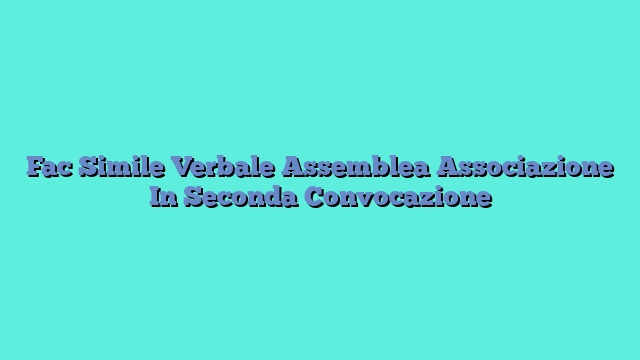 Fac Simile Verbale Assemblea Associazione In Seconda Convocazione