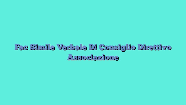 Fac Simile Verbale Di Consiglio Direttivo Associazione