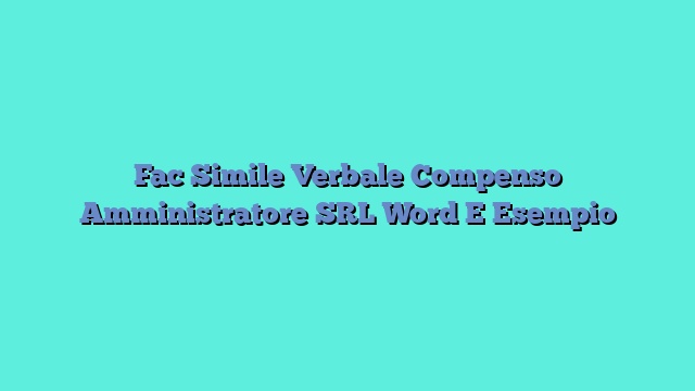 Fac Simile Verbale Compenso Amministratore SRL Word E Esempio