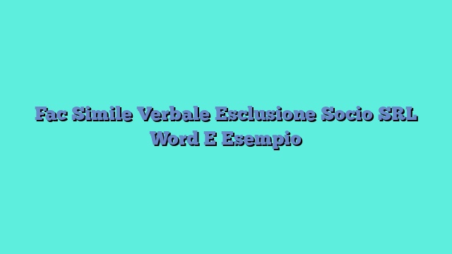 Fac Simile Verbale Esclusione Socio SRL Word E Esempio