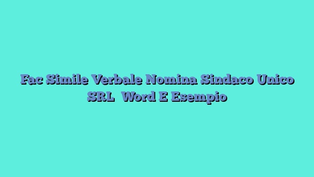 Fac Simile Verbale Nomina Sindaco Unico SRL Word E Esempio