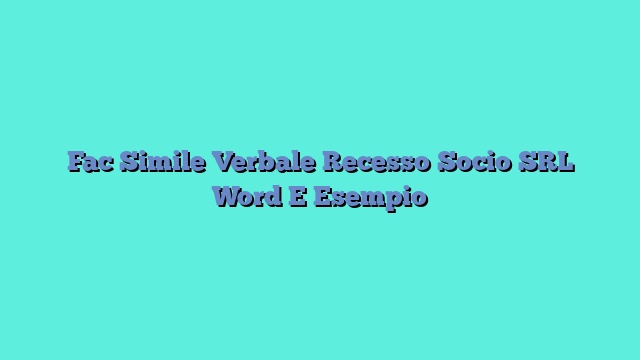 Fac Simile Verbale Recesso Socio SRL​ Word E Esempio